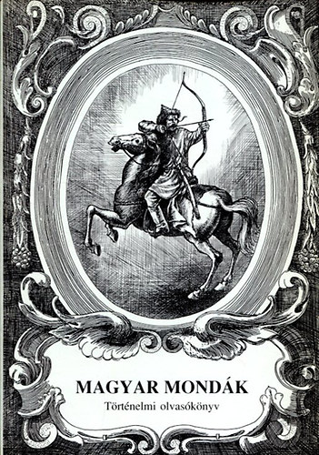 Magyar mondk- Trtnelmi olvasknyv