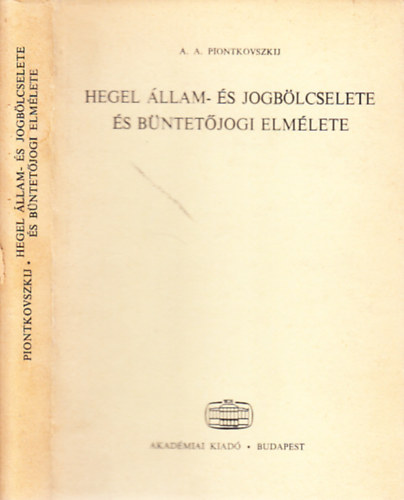 A.A. Piontkovszkij - Hegel állam- és jogbölcselete és büntetőjogi elmélete
