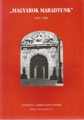 'Magyarok maradtunk' 1921-1996