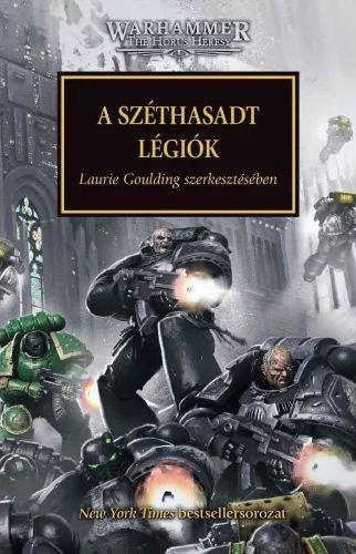 John French, Guy Haley, Graham McNeill, Chris Wraight, Nick Kyme, Gav Thorpe, David Annandale, Laurie Goulding  Dan Abnett (szerk.) - A sz�thasadt l�gi�k - Warhammer - The Horus Heresy