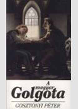 Gosztonyi Péter - A magyar Golgota