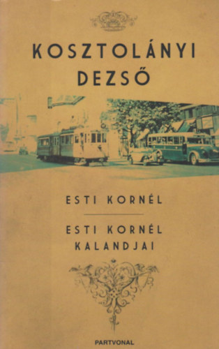 Kosztolányi Dezső - Esti Kornél - Esti Kornél kalandjai