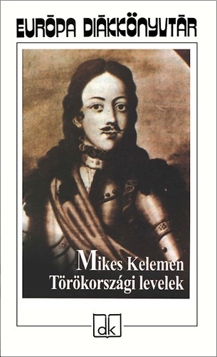 Mikes Kelemen - T�r�korsz�gi levelek - Eur�pa di�kk�nyvt�r