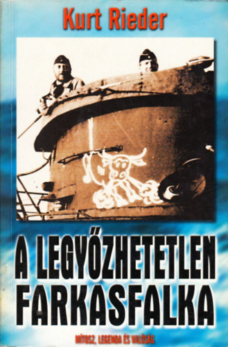 Kurt Rieder, Wolf - 2 db háborús kötet: A legyőzhetetlen Farkasfalka + A II. világháború legnagyobb átverései