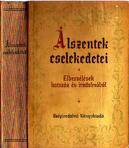 Álszentek cselekedetei (Elbeszélések hatszáz év irodalmából)