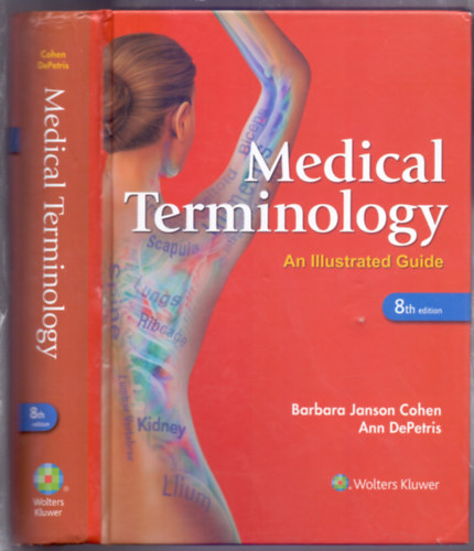 Barbara Janson Cohen MEd - Ann DePetris MSA RN CCRP - Medical Terminology - An Illustrated Guide - 8th edition (CD nélkül)