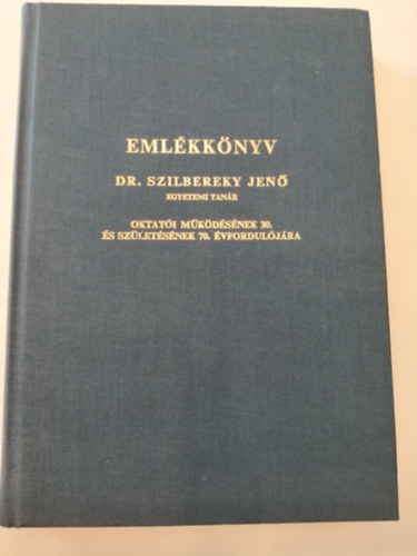 Tth Kroly  (szerk.) - Emlkknyv Dr. Szilbereky Jen egyetemi tanr oktati mkdsnek 30. s szletsnek 70. vforduljra