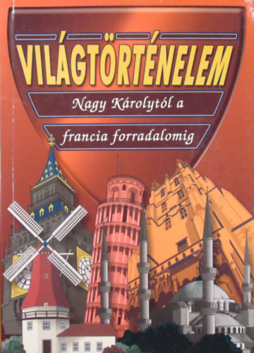 Vilgtrtnelem Nagy Krolytl a francia forradalomig