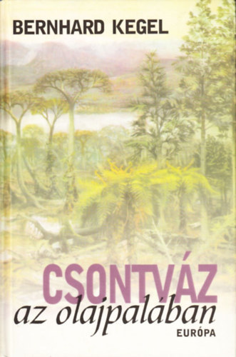 Bernhard Kegel - Csontv�z az olajpal�ban