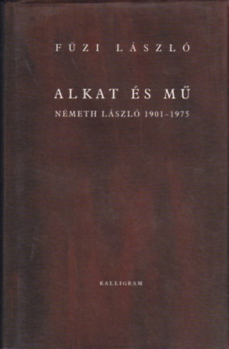 Füzi László - Alkat és mű - Németh László, 1901-1975