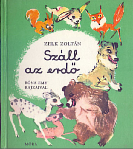 Zelk Zoltn - Szll az erd - Rna Emy rajzaival