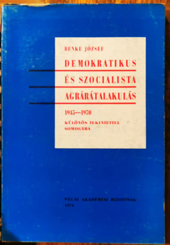 Demokratikus s szocialista agrrtalakuls 1945-1970 (klns tekintettel Somogyra)