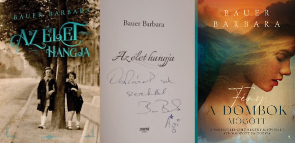 Bauer Barbara, Bauer Barbara, Bauer Barbara Bauer Barbara - 2 db Bauer Barbara regény: Az élet hangja (Dedikált!) + Fény a dombok mögött - A Vakrepülés című regény kibővített, átdolgozott változata