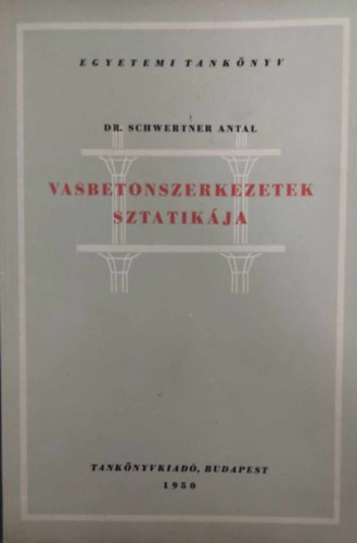 Dr. Schwertner Antal - Vasbetonszerkezetek sztatikája