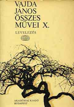 Vajda János - Vajda János összes művei X: Levelezés