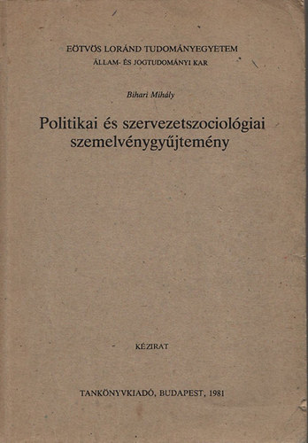 Bihari Mih�ly - Politikai �s szervezetszociol�giai szemelv�nygy�jtem�ny