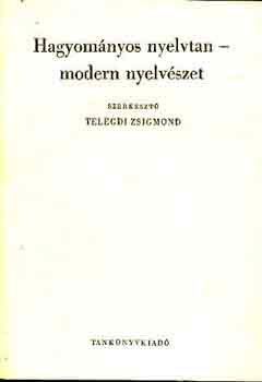 Telegdi Zsigmond  (szerk.) - Hagyomnyos nyelvtan-modern nyelvszet