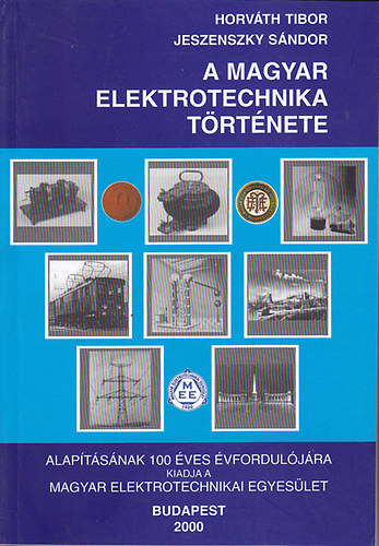 Dr. Horvth Tibor; Jeszenszky Sndor - A magyar elektrotechnika trtnete