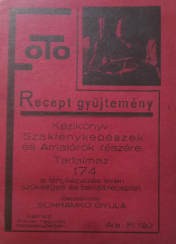 Schramko Gyula - Foto recept gyjtemny - Kziknyv Szakfnykpszek s Amatrk rszre