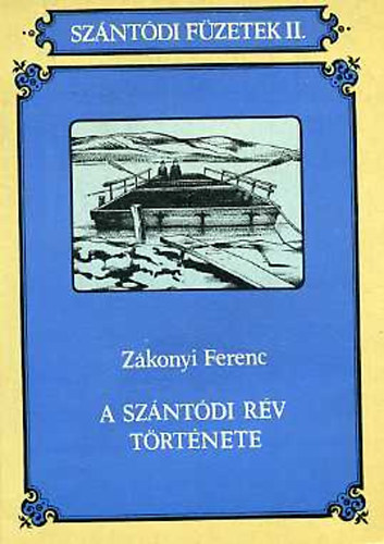 Zákonyi Ferenc - A szántódi rév története (Szántódi Füzetek II.)