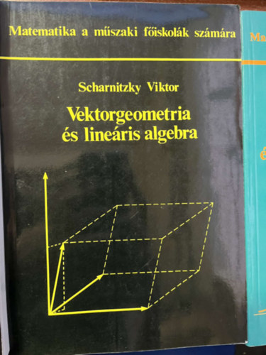 Kovcs Jzsef - Takcs Gbor - Scharnitzky Viktor, Reimann Jzsef, Tth Julianna Takcs Mikls - Analzis + Vektorgeometria s lineris algebra + Valsznsgszmts s matematikai statisztika