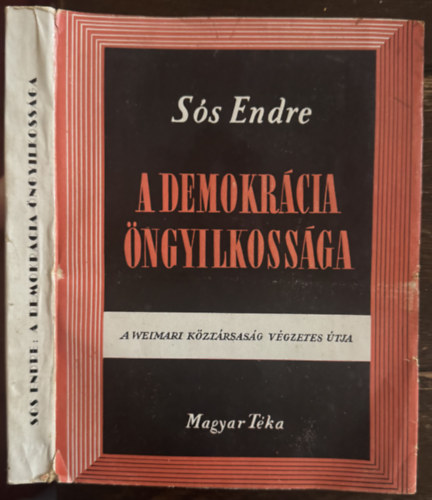 Sós Endre - A demokrácia öngyilkossága (A weimari Németország végzetes útja)