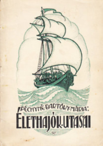 Péchyné Bartóky Mária - Élethajók utasai