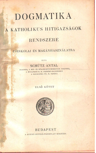 Dogmatika - A katholikus hitigazsgok rendszere I-II.