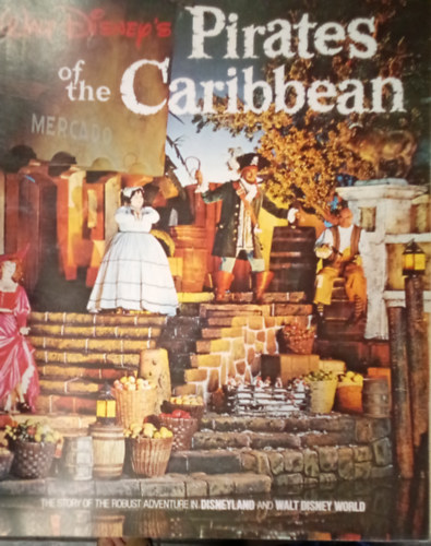Walt Disney's: Pirates of the Caribbean / The Story of the Robust Adventure in Disneyland and Waslt Disney World /