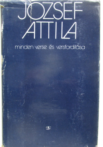 Jzsef Attila - Stoll Bla  (szveggondozs) - Jzsef Attila minden verse s versfordtsa