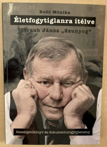 Bodó Mónika - Életfogytiglanra ítélve - Straub János "Szunyog"