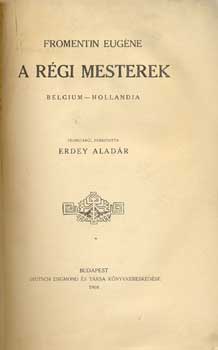 Fromentin Eugne - A rgi mesterek (Belgium-Hollandia)