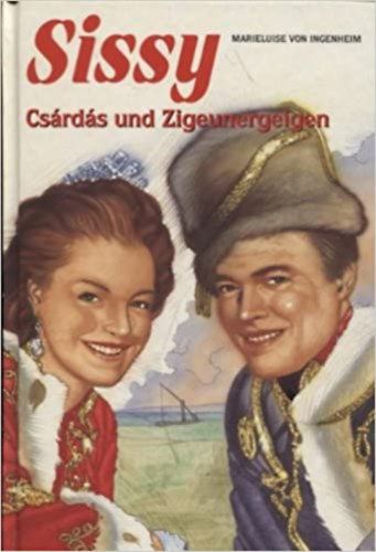 Marieluise von Ingenheim - Sissy - Csrds und Zigeunergeigen
