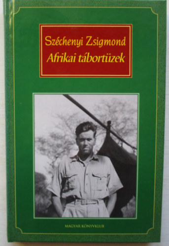 Grf Szchenyi Zsigmond - Afrikai tbortzek (Vadsznapl-kivonatok 1932-1934) Zld sorozat