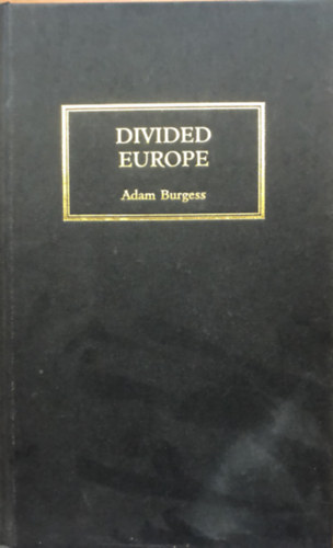 Adam Burgess - Divided Europe: The New Domination of the East - Megosztott Eur�pa - angol