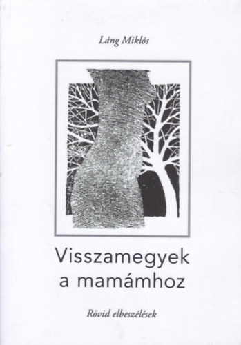 Lng Mikls - Visszamegyek a mammhoz