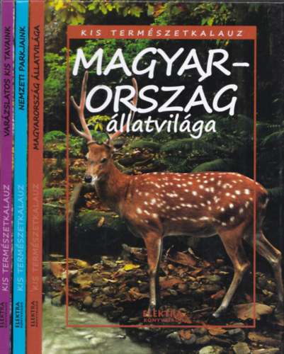 3 db Kis termszetkalauz: Magyarorszg llatvilga + Nemzeti parkjaink + Varzslatos kis tavaink