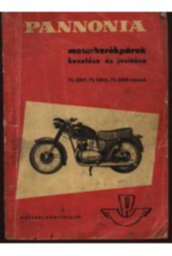 Balogh György-Wohlmuth Emil - Pannonia motorkerékpárok kezelése és javítása