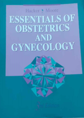 J. George Moore M.D Neville F. Hacker M.D - Essentials of Obstetrics and Gynecology