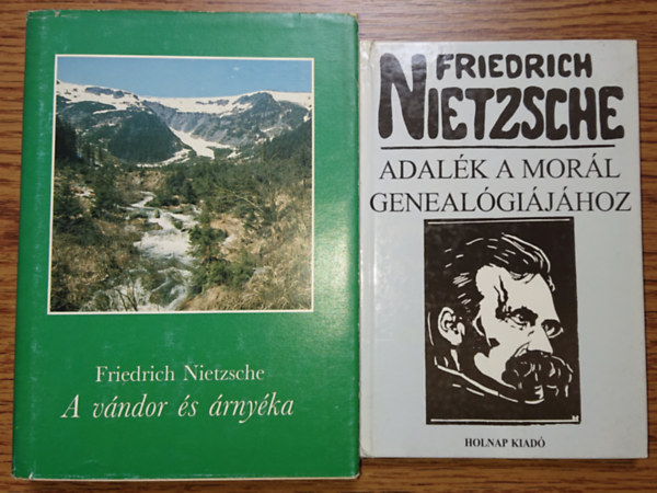 Friedrich Nietzsche - 2 k�nyv Friedrich Nietzsch�t�l: Adal�k a mor�l geneal�gi�j�hoz, A v�ndor �s �rny�ka