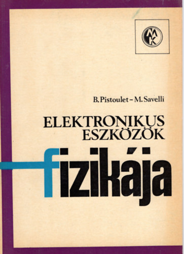 M. Savelli B. Pistoulet - Elektronikus eszközök fizikája