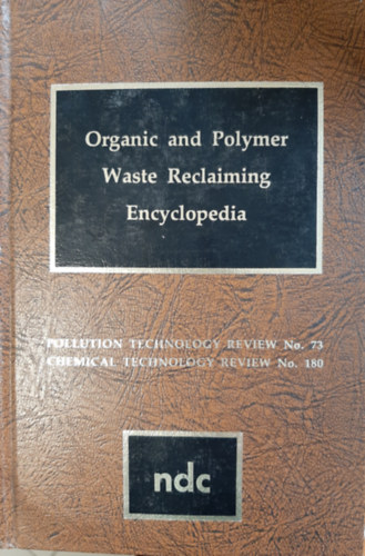 Marshall Sittig - Organic and Polymer Waste Reclaiming Encyclopedia (Pollution Technology Review)