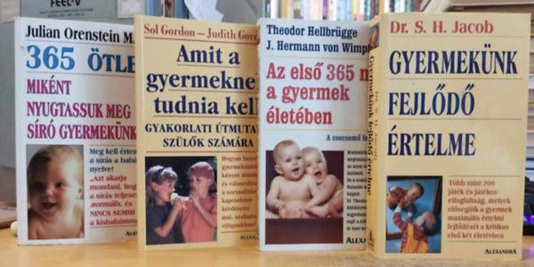 J. Hermann von Wimpffen, Dr. S. H. Jacob, Dr. Sol Gordon, Judith Gordon, Orenstein, Julian, M.D. Theodor Hellbrgge - 4 db Gyermeknevels: 365 tlet, miknt nyugtassuk meg sr gyermeknket; Amit a gyermeknek tudnia kell; Az els 365 nap a gyermek letben; Gyermeknk fejld rtelme
