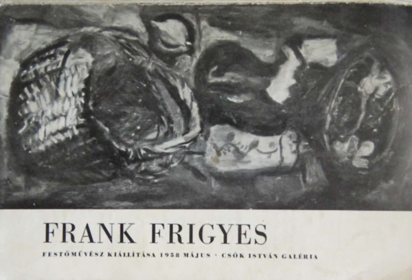 Frank Frigyes festmvsz killtsa - 1958. mjus Csk Istvn Galria (killtsi vezet)
