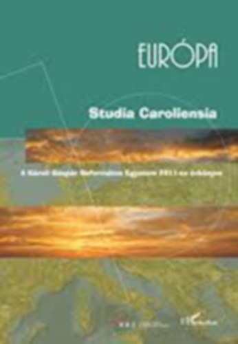Studia Caroliensia - Eurpa - A Kroli Gspr Reformtus Egyetem 2011-es vknyve