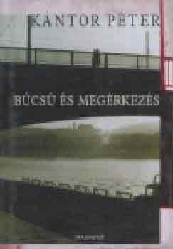 Kántor Péter - Búcsú és megérkezés