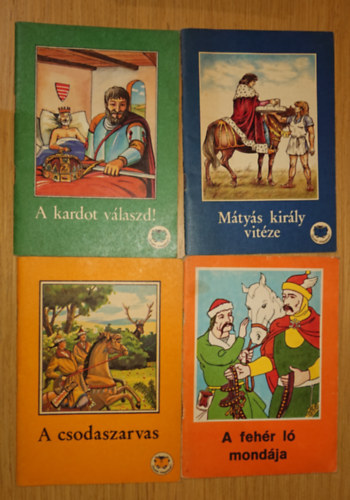 4 k�tet az Olvass magadnak! sorozatb�l: A kardot v�laszd! A csodaszarvas, M�ty�s kir��ly vit�ze, A feh�r l� mond�ja