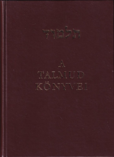 Dr. Molnár Ernő (szerk.) - A Talmud könyvei (A hagyomány gyöngyei)