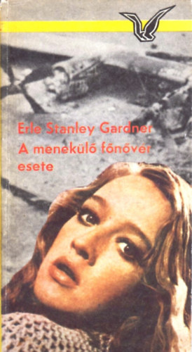 Erle Stanley Gardner - A menek�l� f�n�v�r esete