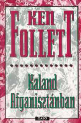 Ken Follett - Kaland Afganiszt�nban